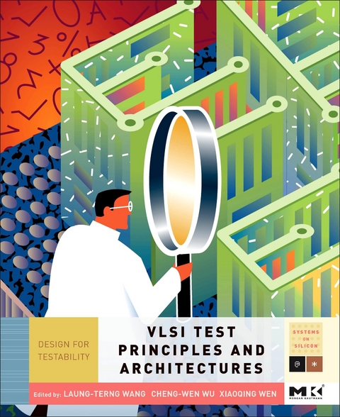 VLSI Test Principles and Architectures -  Laung-Terng Wang,  Xiaoqing Wen,  Cheng-Wen Wu