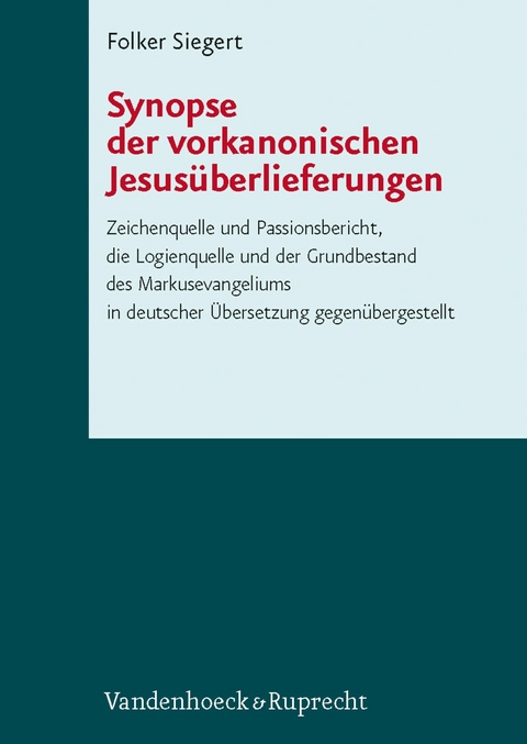 Synopse der vorkanonischen Jesus&uuml;berlieferungen -  Folker Siegert
