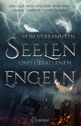 Von verbannten Seelen und gefallenen Engeln - Julia Lloyd, Anna-Lena Ei&szlig;ler, Annie Waye, Johanna T Hellmich, Yvonne Quasdorf