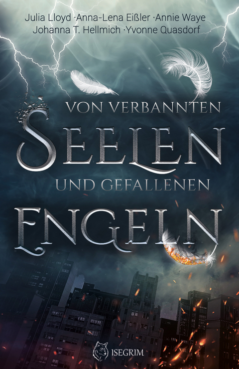 Von verbannten Seelen und gefallenen Engeln - Julia Lloyd, Anna-Lena Ei&szlig;ler, Annie Waye, Johanna T Hellmich, Yvonne Quasdorf
