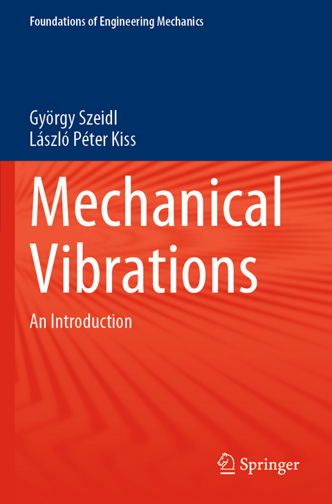 Mechanical Vibrations - Gy&ouml;rgy Szeidl, L&aacute;szl&oacute; P&eacute;ter Kiss