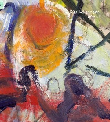 Rita Ackermann: Mama - Rita Ackermann, Gianni Jetzer, Korine Harmony, Scott Griffin