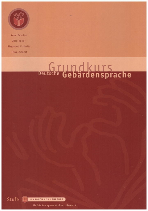 Grundkurs Deutsche Geb&auml;rdensprache Stufe II - Anne Beecken, J&ouml;rg Keller, Siegmund Prillwitz, Heiko Zienert
