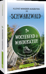 Wochenend und Wanderschuh &ndash; Kleine Wander-Auszeiten im Schwarzwald - Lars und Annette Freudenthal