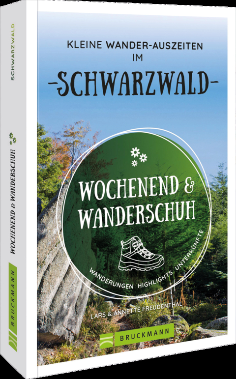 Wochenend und Wanderschuh &ndash; Kleine Wander-Auszeiten im Schwarzwald - Lars und Annette Freudenthal