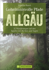 Geheimnisvolle Pfade Allg&auml;u - Mareike Busch