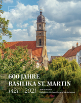 600 Jahre Basilika St. Martin - 1421 &ndash; 2021 - 