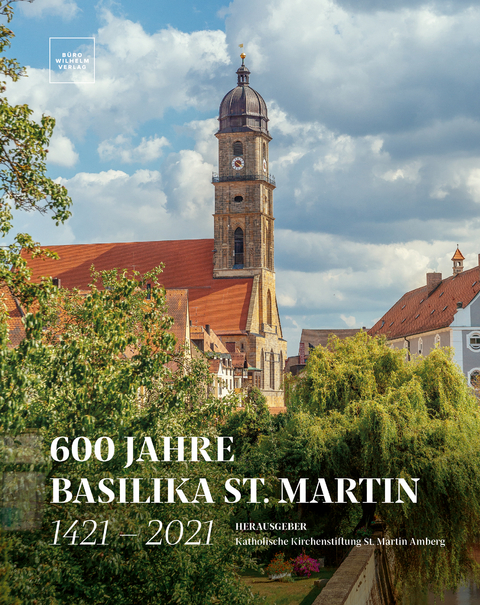 600 Jahre Basilika St. Martin - 1421 &ndash; 2021 - 