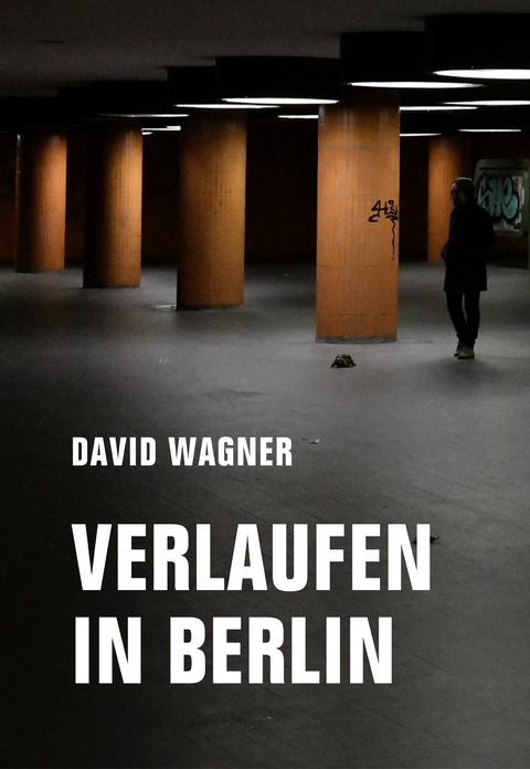 Verlaufen in Berlin - David Wagner