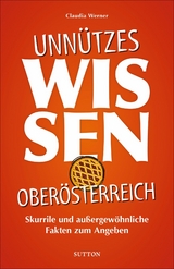 Unn&uuml;tzes Wissen Ober&ouml;sterreich - Claudia Werner