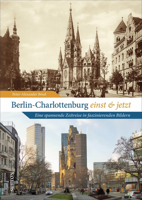 Berlin-Charlottenburg einst und jetzt - Peter-Alexander B&ouml;sel