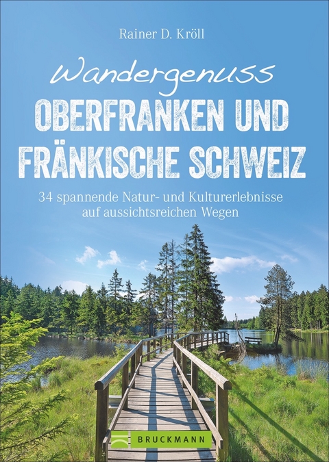 Wandergenuss Oberfranken und Fr&auml;nkische Schweiz - Rainer D. Kr&ouml;ll