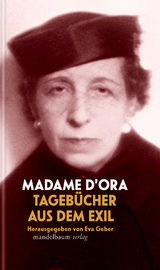 Tageb&uuml;cher aus dem Exil - Madame D&rsquo;Ora