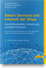 Smart Services und Internet der Dinge: Geschäftsmodelle, Umsetzung und Best Practices - Arndt Borgmeier, Alexander Grohmann, Stefan F. Gross
