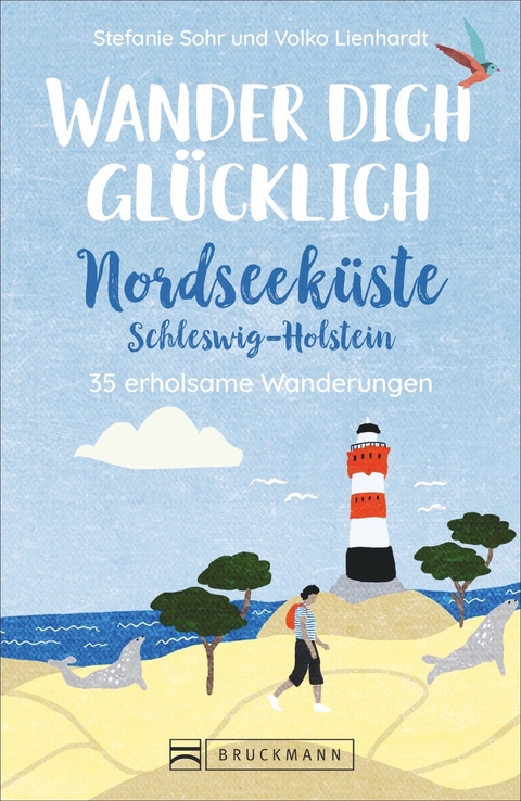 Wander dich gl&uuml;cklich &ndash; Nordseek&uuml;ste Schleswig-Holstein - Stefanie Sohr und Volko Lienhardt