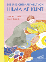 Die unsichtbare Welt von Hilma af Klint - Ylva Hillstr&ouml;m