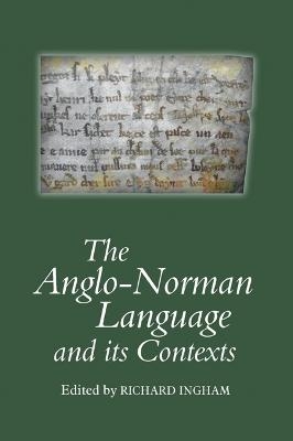 The Anglo-Norman Language and its Contexts - 