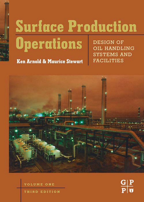 Surface Production Operations, Volume 1 -  Ken E. Arnold,  Maurice Stewart