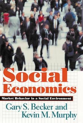 Social Economics - Gary S. Becker, Kevin M. Murphy