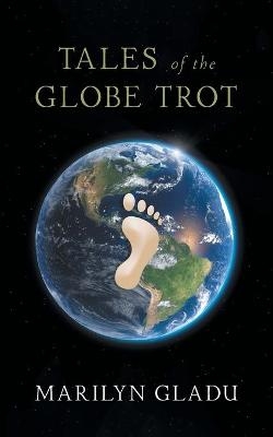 Tales of the Globe Trot - Marilyn Gladu