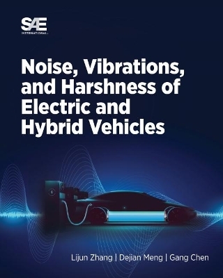 Noise, Vibration and Harshness of Electric and Hybrid Vehicles - Gang Chen, Lijun Zhang, Dejian Meng