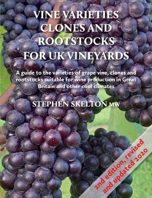 Vine Varieties, Clones and Rootstocks for UK Vineyards - 2nd Edition