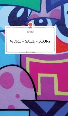 WORT - SATZ - STORY. Life is a Story - story.one