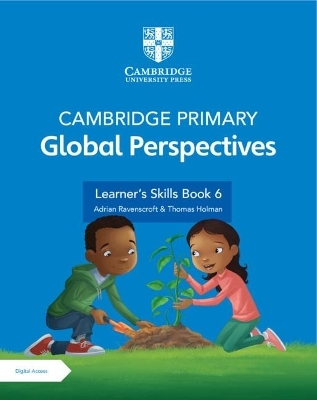 Cambridge Primary Global Perspectives Stage 6 Learner's Skills Book with Digital Access (1 Year) - Adrian Ravenscroft, Thomas Holman