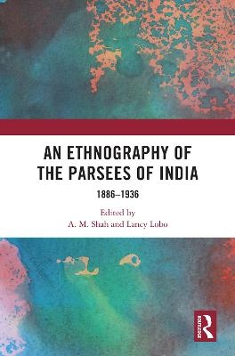 An Ethnography of the Parsees of India