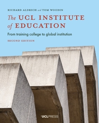 The UCL Institute of Education - Richard Aldrich, Tom Tom Woodin