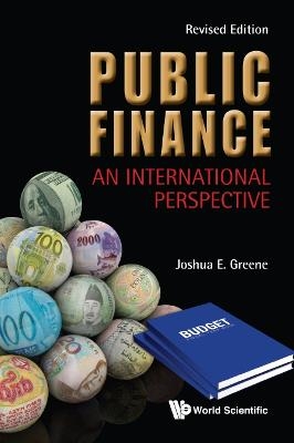 Public Finance: An International Perspective (Revised Edition) - Joshua E Greene
