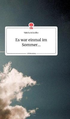 Es war einmal im Sommer... Life is a Story - story.one - Tabitha Schn&Atilde;&para;ller
