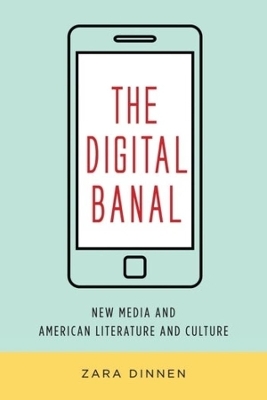The Digital Banal - Zara Dinnen