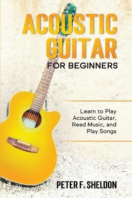 Acoustic Guitar for Beginners - Peter F Sheldon