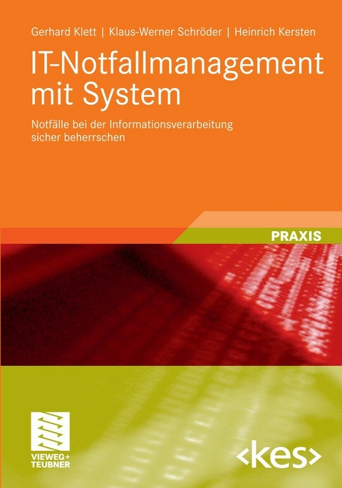 IT-Notfallmanagement mit System - Gerhard Klett, Klaus-Werner Schr&ouml;der, Heinrich Kersten