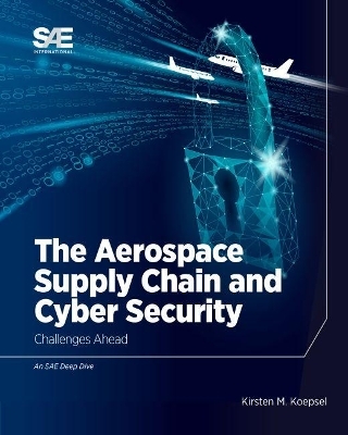 The Aerospace Supply Chain and Cyber Security - Kirsten M Koepsel