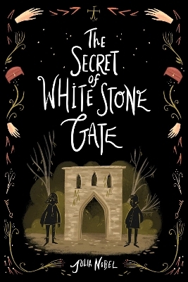 The Secret of White Stone Gate - Julia Nobel