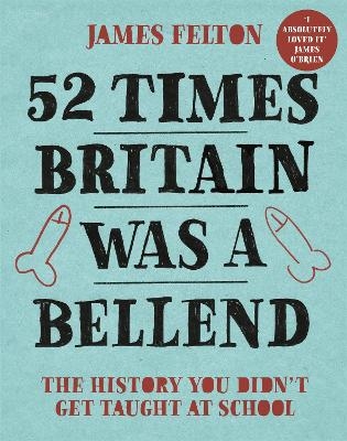 52 Times Britain was a Bellend - James Felton