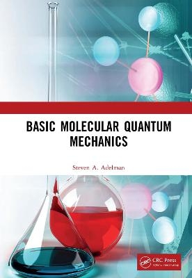Basic Molecular Quantum Mechanics - Steven A Adelman