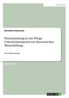 Praxisanleitung in der Pflege. Unterrichtsmaterial zur theoretischen Weiterbildung