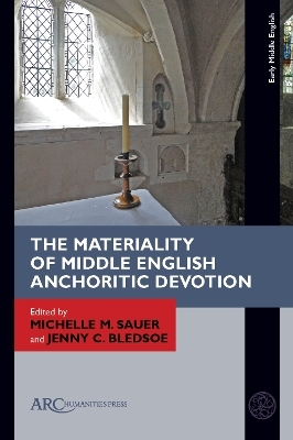 The Materiality of Middle English Anchoritic Devotion - 