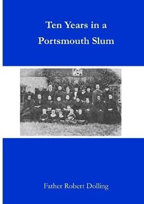 Ten Years in a Portsmouth Slum - Father Robert Dolling