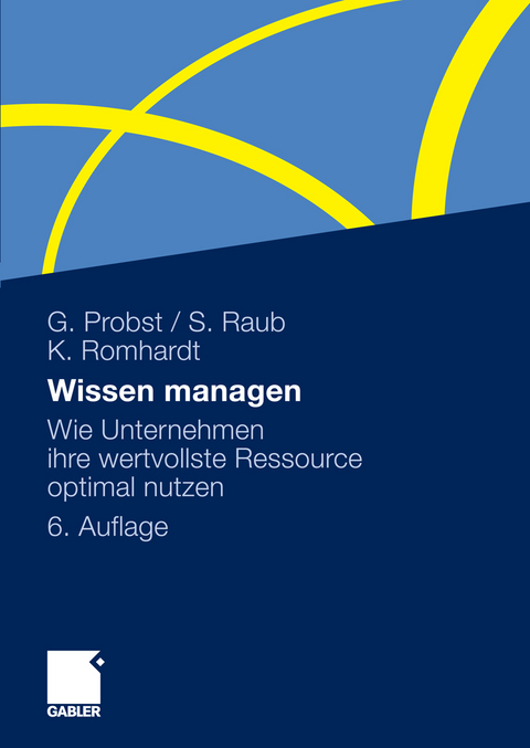 Wissen managen - Gilbert Probst, Steffen Raub, Kai Romhardt
