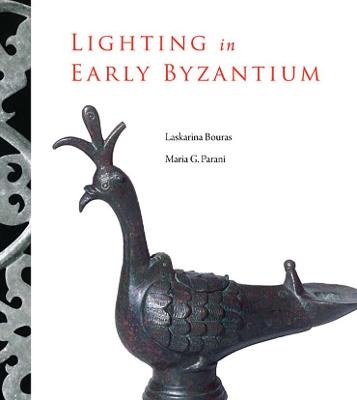 Lighting in Early Byzantium - Laskarina Bouras, Maria G. Parani