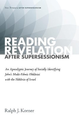 Reading Revelation After Supersessionism - Ralph J Korner