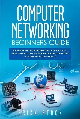 Computer Networking Beginners Guide - Erick Stack