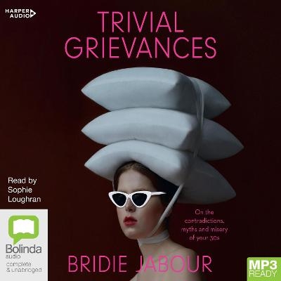 Trivial Grievances - Bridie Jabour