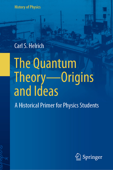 The Quantum Theory&mdash;Origins and Ideas - Carl S. Helrich