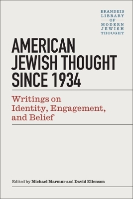 American Jewish Thought Since 1934 &ndash; Writings on Identity, Engagement, and Belief - Michael Marmur, David Ellenson