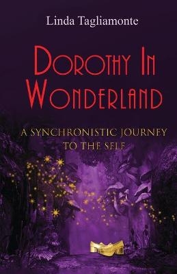 Dorothy in Wonderland - Linda Tagliamonte
